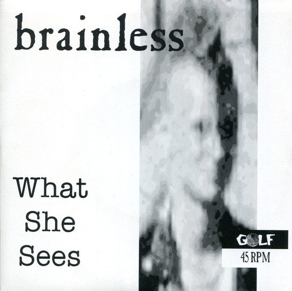 Brainless : What She Sees (7", Ltd, Pin)