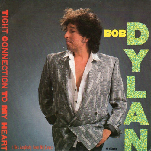 Bob Dylan : Tight Connection To My Heart (Has Anybody Seen My Love) (7", Single)