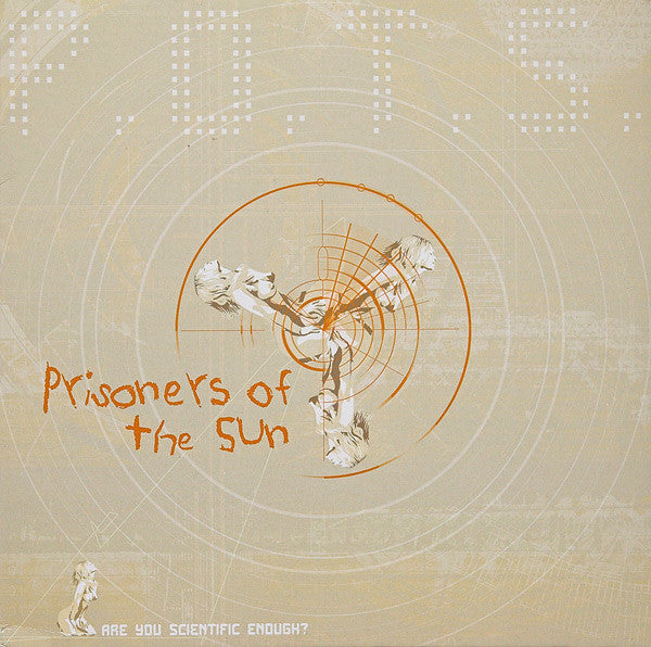 Prisoners Of The Sun : Are You Scientific Enough? (2x12")