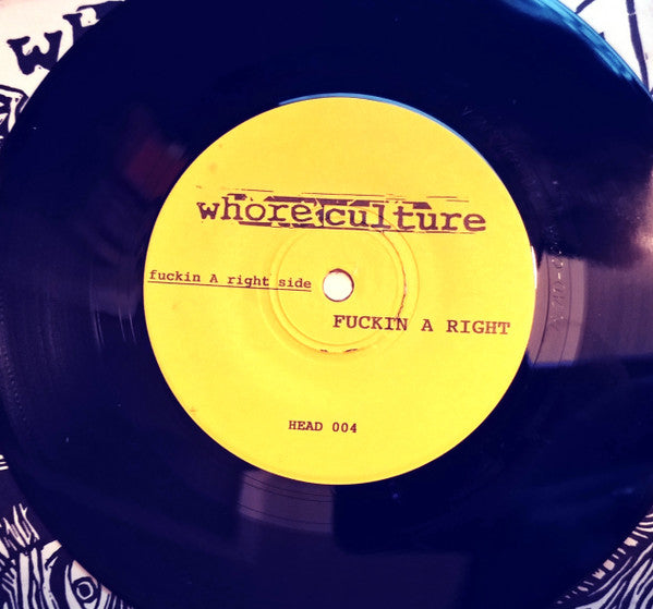 Whoreculture : Fuckin A Right (7")