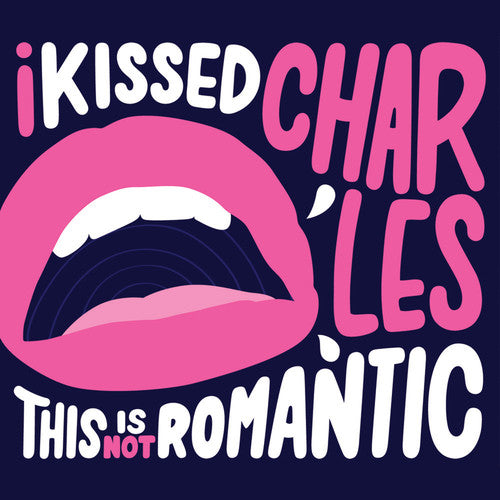 I Kissed Charles : This Is Not Romantic (CD, Album)