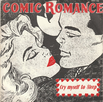 Comic Romance : Cry Myself To Sleep (7")