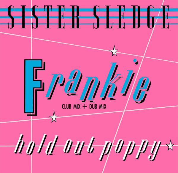 Sister Sledge : Frankie (Club Mix + Dub Mix) / Hold Out Poppy (12", Single)