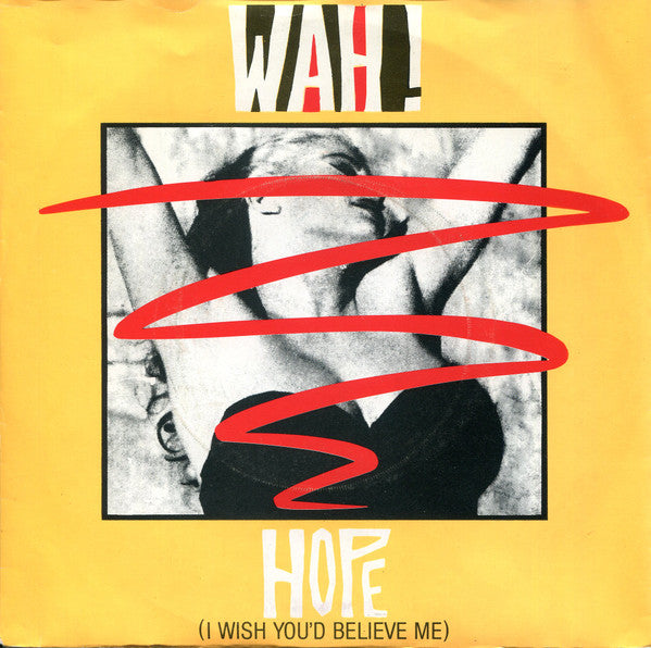 Wah! : Hope (I Wish You'd Believe Me) (7", Single)