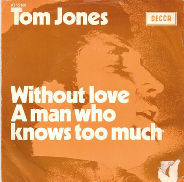 Tom Jones : Without Love / A Man Who Knows Too Much (7", Single, Mono)