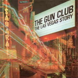 The Gun Club : The Las Vegas Story (2xCD, Album, RE)