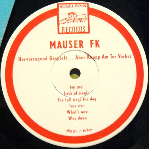 Mauser FK : Hervorragend Gespielt... Aber Knapp Am Tor Vorbei (10", EP)