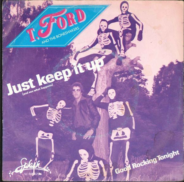 T-Ford And The Boneshakers : Just Keep It Up (And See What Happens) (7")
