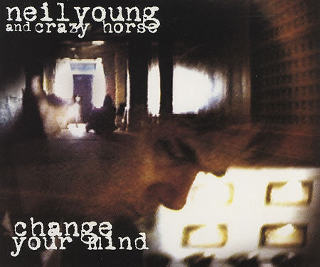 Neil Young And Crazy Horse : Change Your Mind (CD, Maxi)