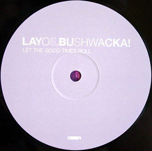 Layo & Bushwacka! : Let The Good Times Roll (2x12")