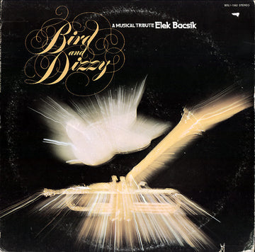 Elek Bacsik : Bird And Dizzy-A Musical Tribute (LP, Album)