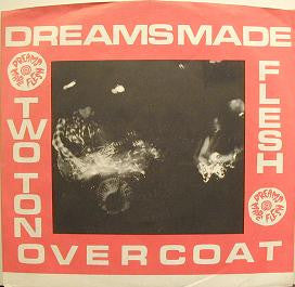 Dreams Made Flesh : Two Ton Overcoat (7", Single)