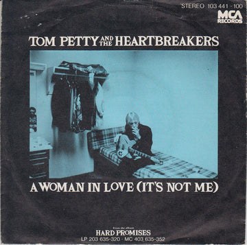 Tom Petty And The Heartbreakers : A Woman In Love (It's Not Me) (7", Single)