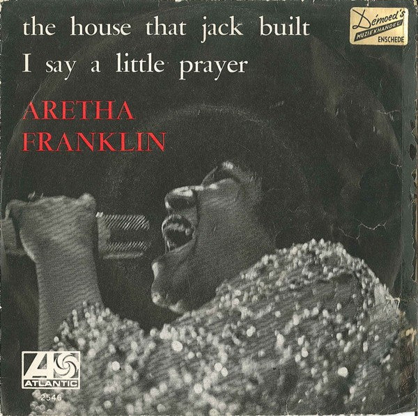Aretha Franklin : The House That Jack Built / I Say A Little Prayer (7", Single, Mono)