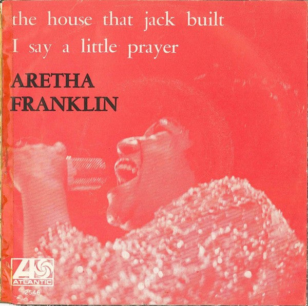 Aretha Franklin : The House That Jack Built / I Say A Little Prayer (7", Single, Mono)