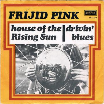 Frijid Pink : House Of The Rising Sun / Drivin' Blues (7", Single, Mono)