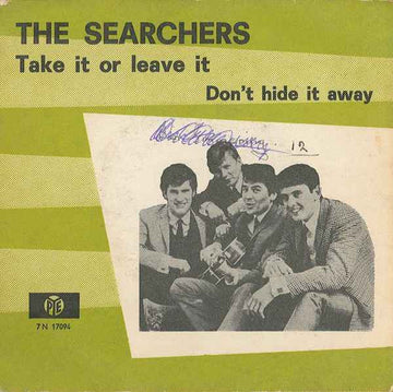 The Searchers : Take It Or Leave It / Don't Hide It Away (7", Mono, Env)