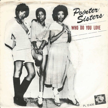 Pointer Sisters : Who Do You Love (7")