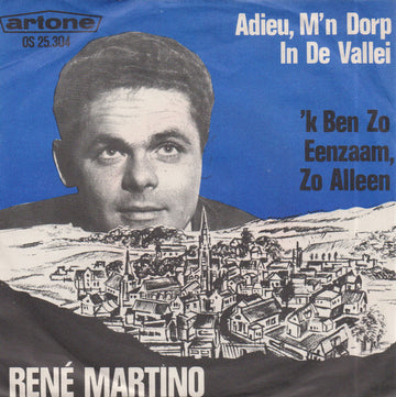 René Martino : Adieu, M'n Dorp In De Vallei (7")