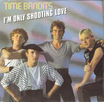 Time Bandits : I'm Only Shooting Love (7", Single, Pos)