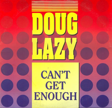 Doug Lazy : Can't Get Enough (12")