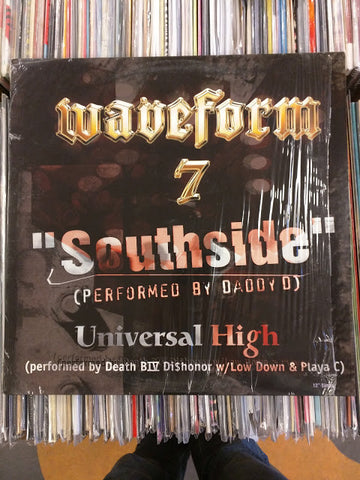 Waveform 7 Featuring Daddy D & Death BIV Di$honer W/ Lo Down & Playa C : Southside / Universal High (12", Single)