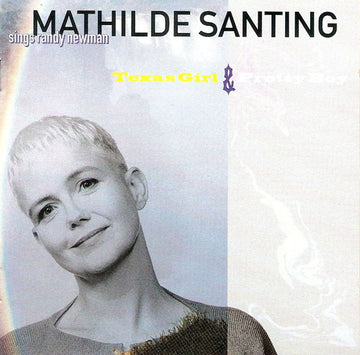 Mathilde Santing : Sings Randy Newman: Texas Girl & Pretty Boy (CD, Album)