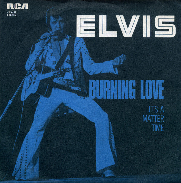 Elvis* : Burning Love / It's A Matter Of Time (7", Single)