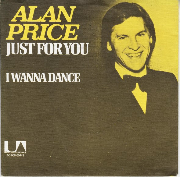 Alan Price : Just For You / I Wanna Dance (7")