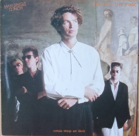 Kissing The Pink : Certain Things Are Likely (12")