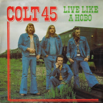 Colt 45 (5) : Live Like A Hobo (LP)