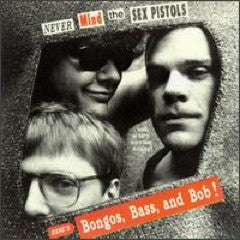 Bongos, Bass & Bob : Never Mind The Sex Pistols, Here's Bongos, Bass, And Bob! (What On Earth Were They Thinking???) (LP, Album, Cle)