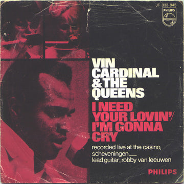 Vin Cardinal & The Queens : I Need Your Lovin' / I'm Gonna Cry (7", Single, Mono)