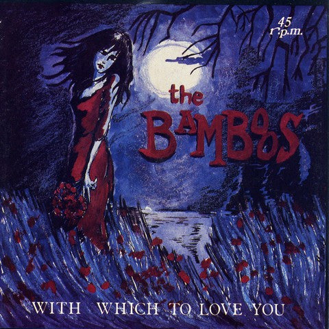 The Bamboos (2) : With Which To Love You (7", Single)