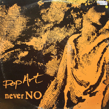 Pop Art : Never No (12")