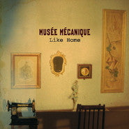 Musée Mécanique : Like Home (7", Single)