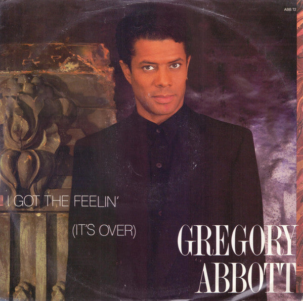 Gregory Abbott : I Got A Feelin' (It's Over) (12")