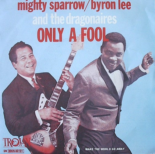 Mighty Sparrow / Byron Lee And The Dragonaires : Only A Fool (7", Single)