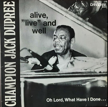 Champion Jack Dupree : Alive, "Live" And Well (Oh Lord, What Have I Done ...) (LP, Album, RE)