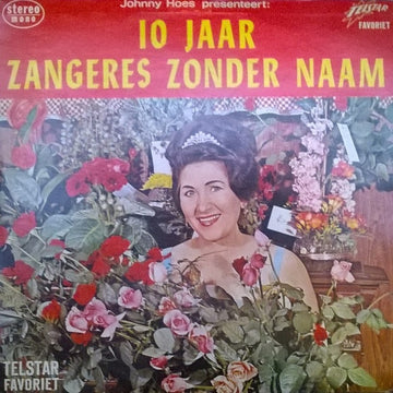 Zangeres Zonder Naam Met Het Telstar Orkest O.l.v. Jean Kraft : Johnny Hoes Presenteert: 10 Jaar Zangeres Zonder Naam (LP, Comp)