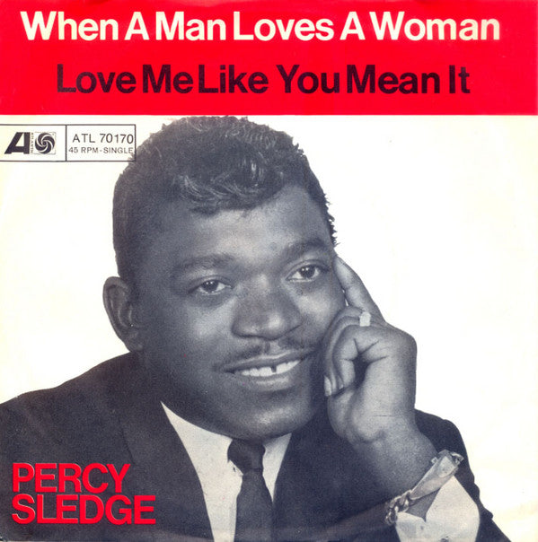 Percy Sledge : When A Man Loves A Woman / Love Me Like You Mean It (7", Single)