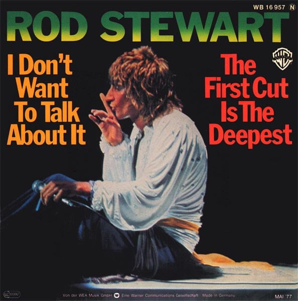 Rod Stewart : I Don't Want To Talk About It / The First Cut Is The Deepest (7", Single)