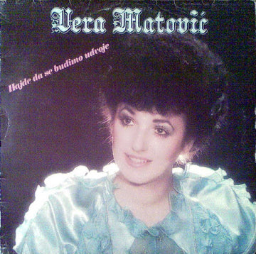 Vera Matović : Hajde Da Se Budimo Udvoje (LP, Album)