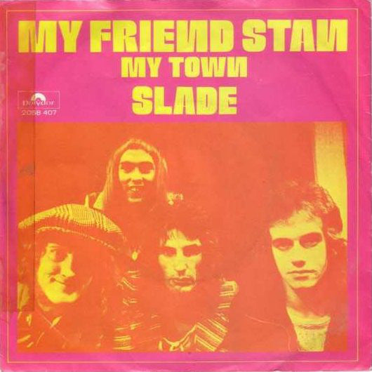 Slade : My Friend Stan (7", Single, Inj)