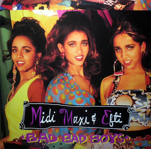 Midi, Maxi & Efti : Bad Bad Boys (12", Maxi)