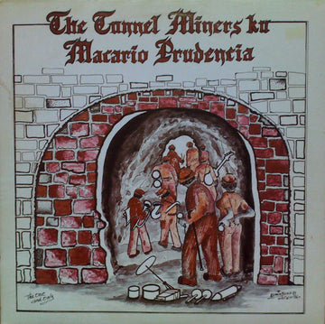 The Tunnel Miners Ku Macario Prudencia : The Tunnel Miners Ku Macario Prudencia (LP, Album)