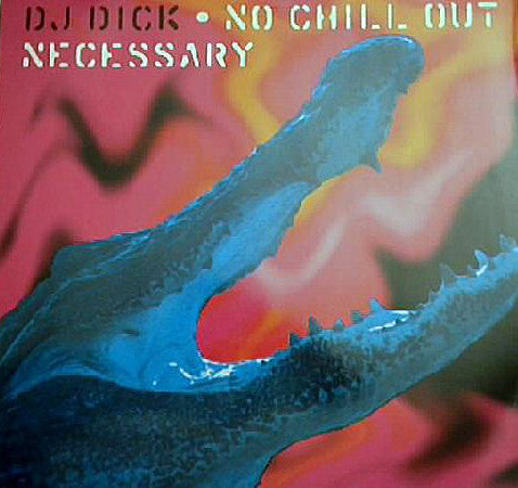 DJ Dick : No Chill Out Necessary (12", Single)