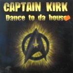 Captain Kirk : Dance To Da House (12")