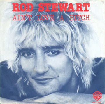 Rod Stewart : Ain't Love A Bitch (7", Single)