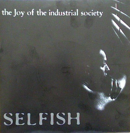 Selfish : The Joy Of The Industrial Society (7", EP, Cle)